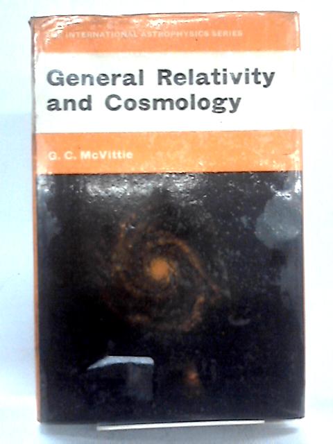 General Relativity and Cosmology By G.C. McVittie