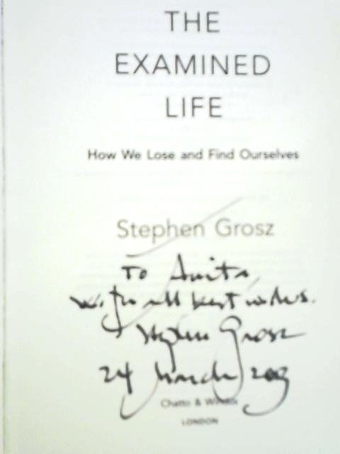 The Examined Life: How We Lose and Find Ourselves By Stephen Grosz