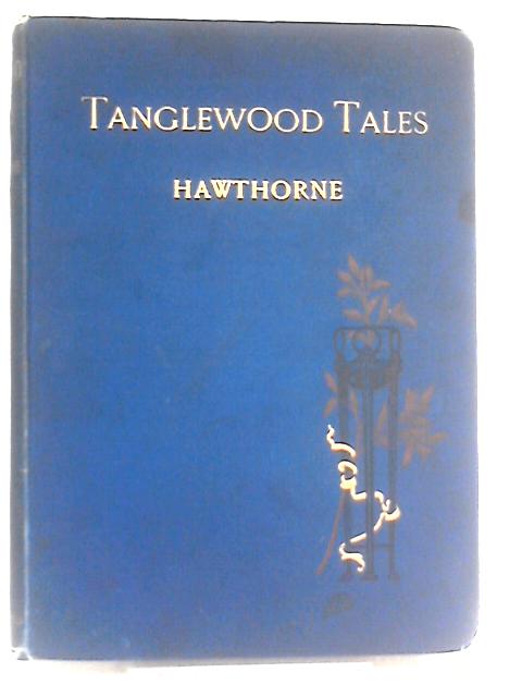 Tanglewood Tales For Girls And Boys By Nathaniel Hawthorne