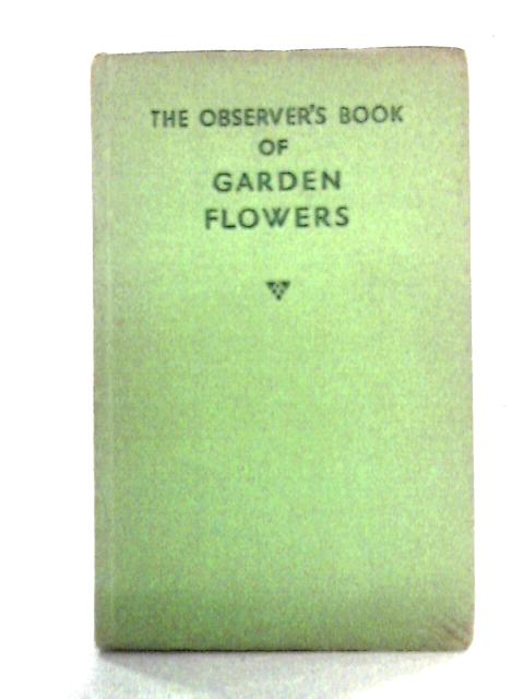 The Observer's Book of Garden Flowers By Arthur King compiled