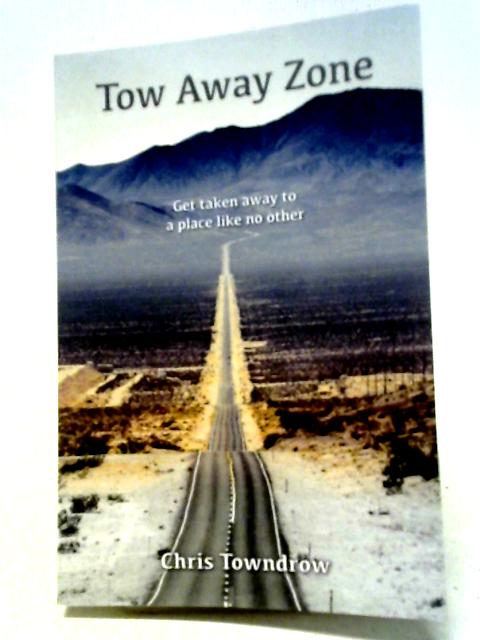 Tow Away Zone: 1 (The Sunrise Trilogy) By Chris Towndrow