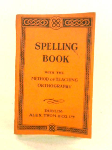 Spelling Book with The Method of Teaching Orthography By Unstated