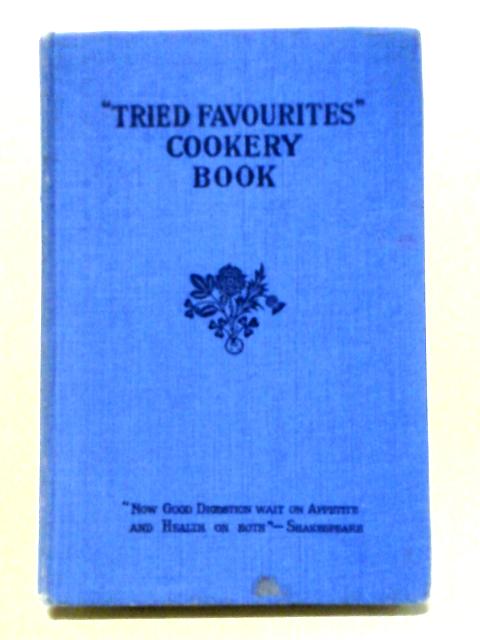 Tried Favourites Cookery Book With Household Hints And Other Useful Information By Mrs.E.W. Kirk