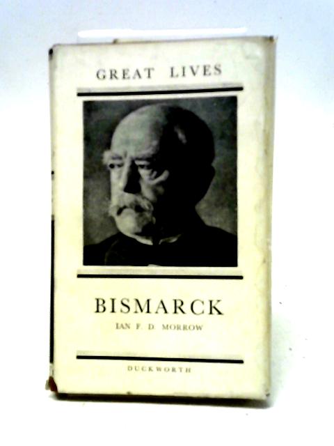 Bismarck (Great Lives) von Ian F.D. Morrow