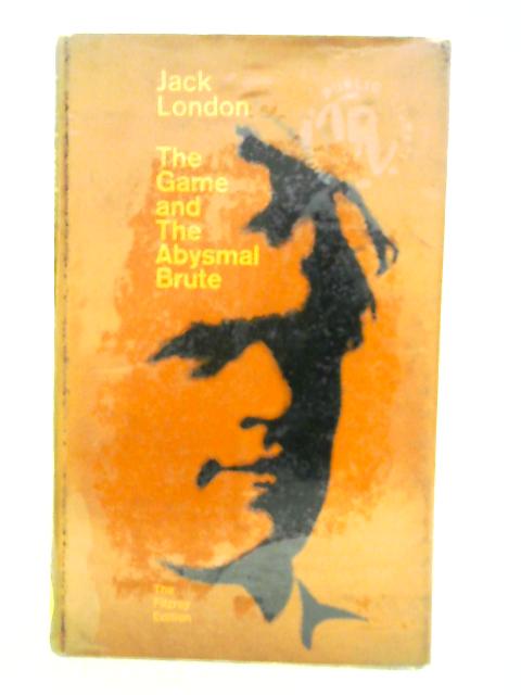 The Game And The Abysmal Brute By Jack London