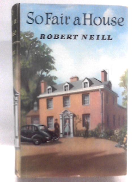 So Fair a House By Robert Neil