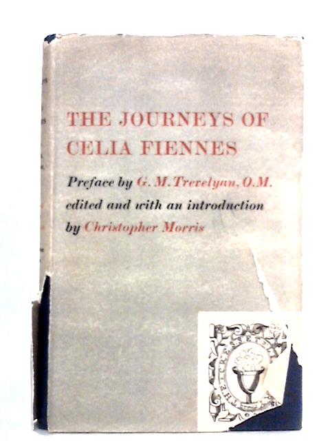 The Journeys of Celia Fiennes By Christopher Morris Ed.