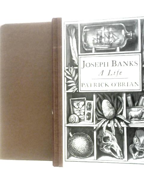 Joseph Banks: A Life By Patrick O'Brian