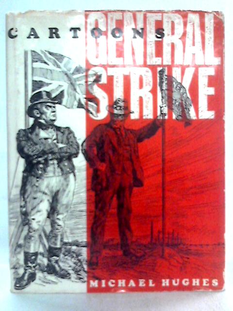 Cartoons From the General Strike By Michael Hughes