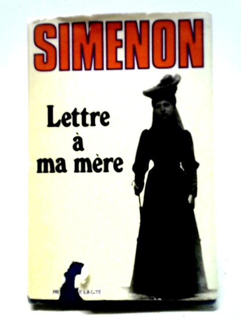 Lettre A Ma Mere von Georges Simenon