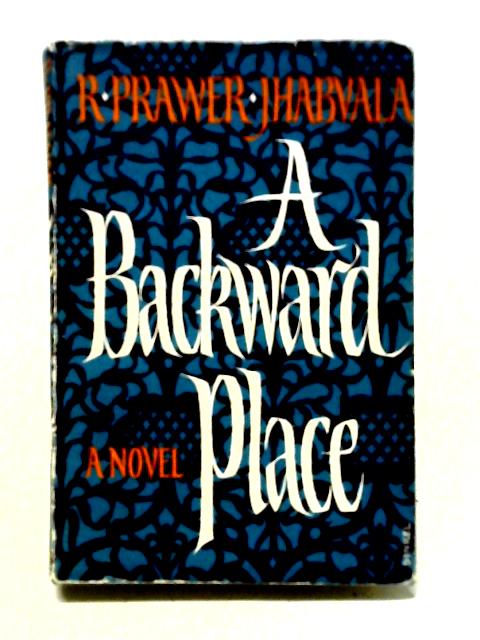 A Backward Place von R. Prawer Jhabvala