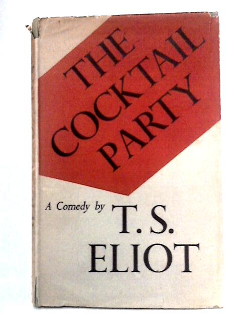 The Cocktail Party: A Comedy By T.S. Eliot