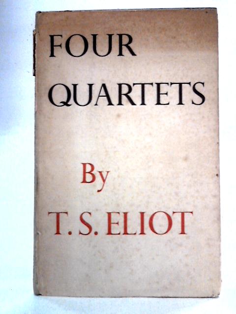 Four Quartets By T.S. Eliot