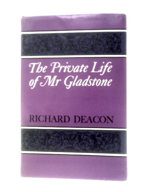 The Private Life of Mr.Gladstone von Richard Deacon