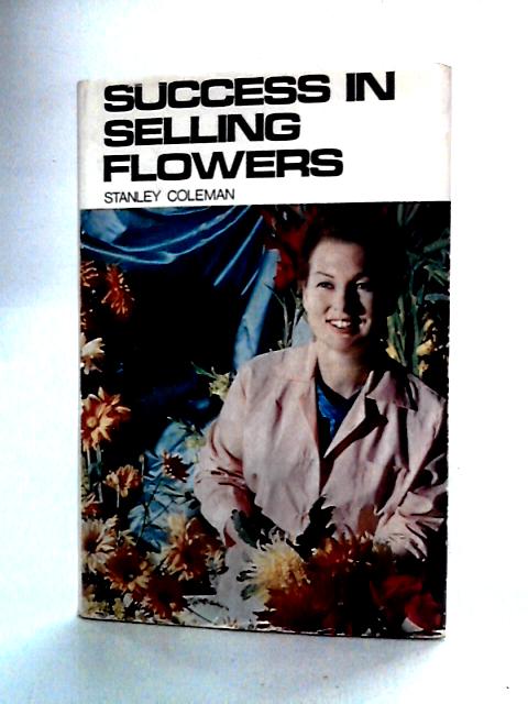 Success in Selling Flowers By Stanley Coleman