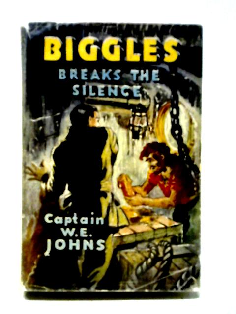 Biggles Breaks The Silence By W.E. Johns