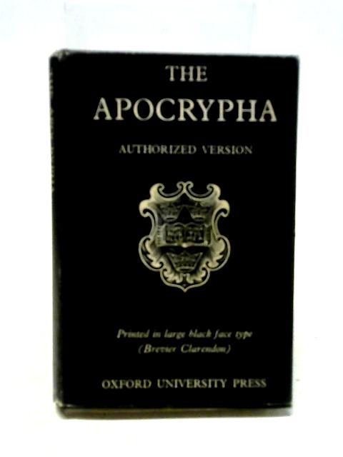 The Books Called Apocrypha; According to the Authorized Version By Various