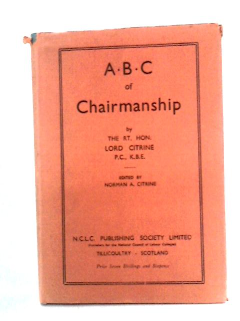 A.B.C. of Chairmanship: All About Meetings and Conferences von Lord Citrine