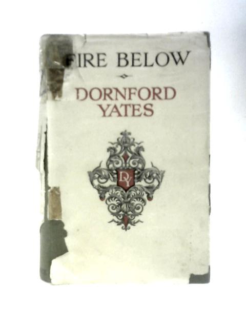 Fire Below By Dornford Yates