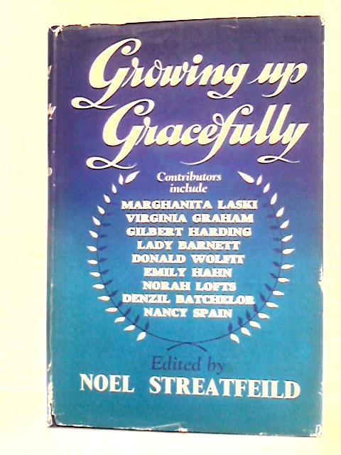 Growing up Gracefully von Noel Streatfeild Ed.