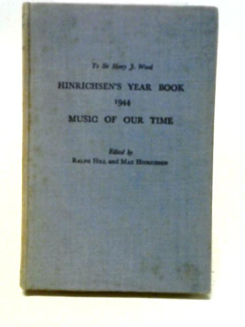 Hinrichsen's Year Book 1944: Music Of Our Time By Hill Ralph & Max Hinrichsen