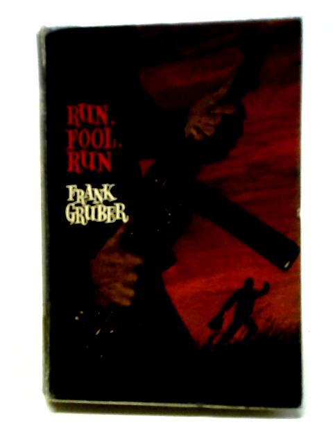 Run, Fool, Run By Frank Gruber