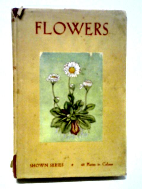 Flowers By Janet Harvey Kelman, C. E. Smith