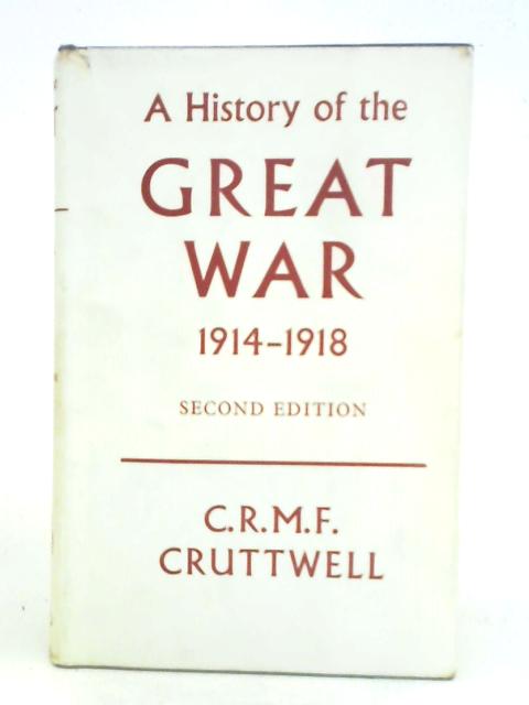 A History of the Great War By C.R.M.F. Cruttwell