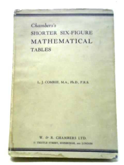 Shorter Six-figure Mathematical Tables By L.J. Comrie