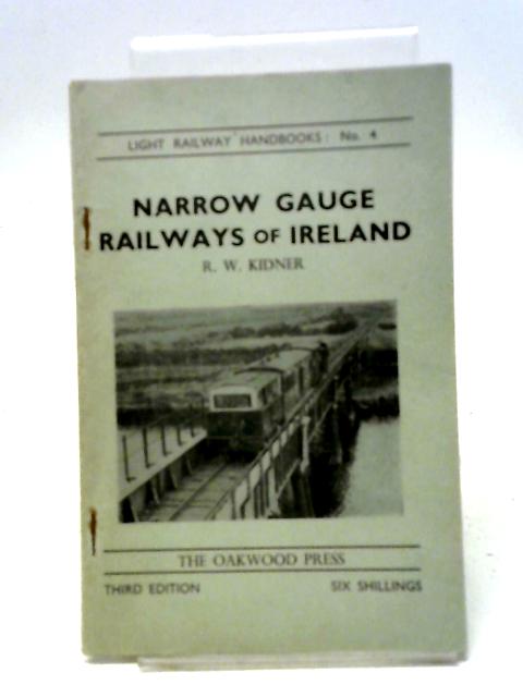 Narrow Gauge Railways of Ireland By R W Kidner