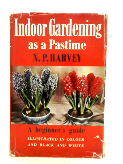 Indoor Gardening As A Pastime By N. P. Harvey