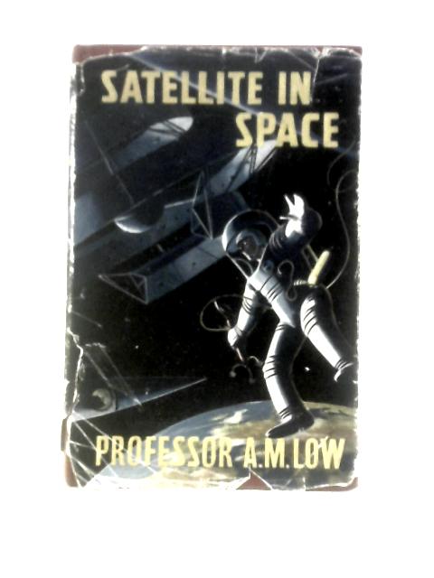 Satellite in Space By Professor A M Low