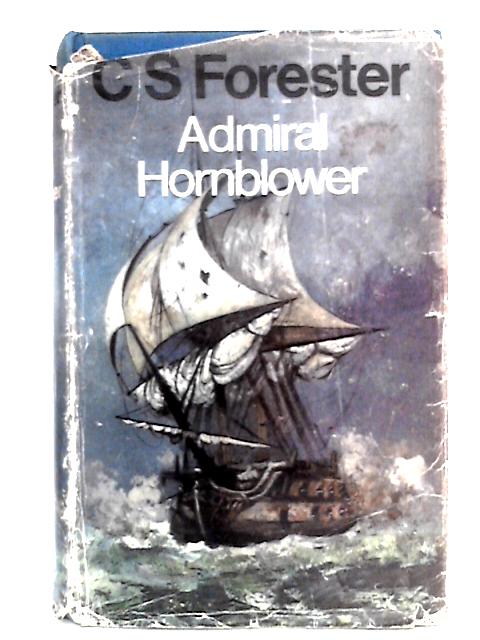 Admiral Hornblower: Omnibus Comprising Flying Colours, Commodore etc (Four Stories) By C.S. Forester