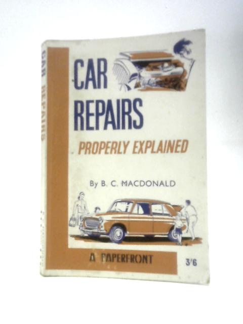 Car Repairs Properly Explained By B. C.Macdonald