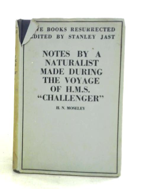 Notes by a Naturalist: An Account of Observations Made During the Voyage of H.M.S. Challenger Round the World in the Years 1872-1876 By H. N. Moseley