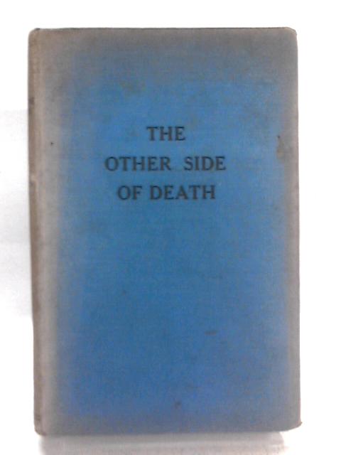 The Other Side Of Death: A Critical Examination Of The Belief In A Future Life, With A Study Of Spiritualism. von Chapman Cohen