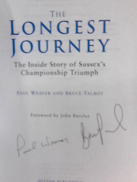 The Longest Journey : The Inside Story of Sussex's Championship Triumph By Paul Weaver