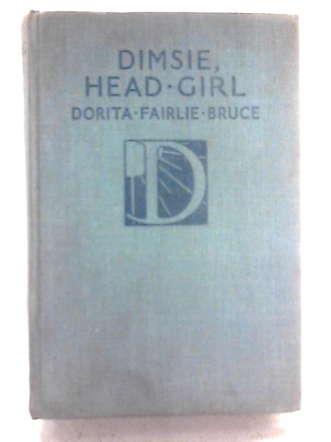 Dimsie, Head Girl By Dorita Fairlie Bruce