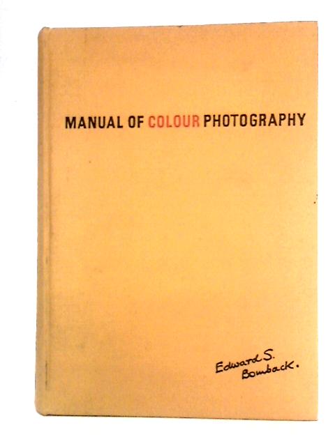 Manual of Colour Photography von Edward S. Bomback