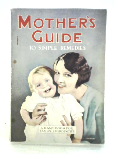 Mother's Guide to Simple Remedies By R. Manning Clark