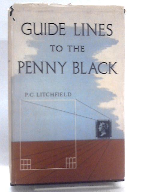 Guide Lines To The Penny Black von P C Litchfield