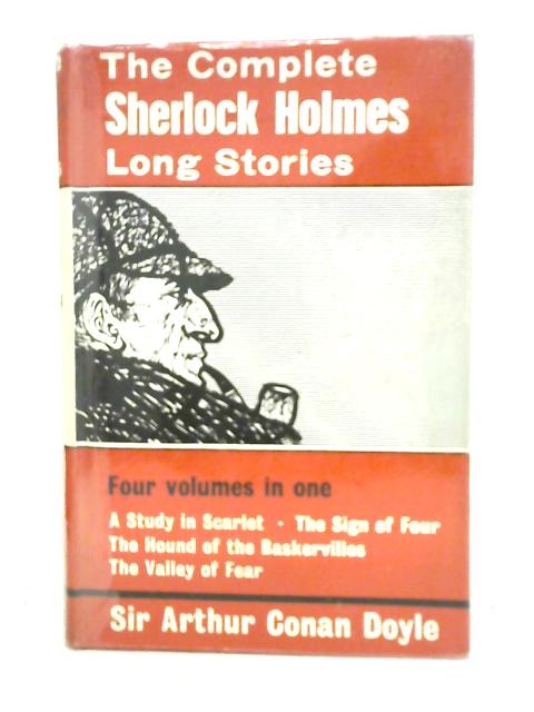 The Complete Sherlock Holmes Long Stories: Four Volumes in One von A. Conan Doyle