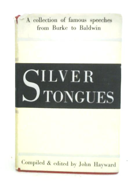 Silver Tongues: Famous Speeches From Burke To Baldwin von John Hayward