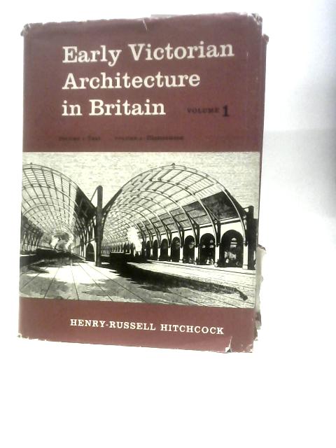 Early Victorian Architecture in Britain Volume 1: Text von Henry-Russell Hitchcock