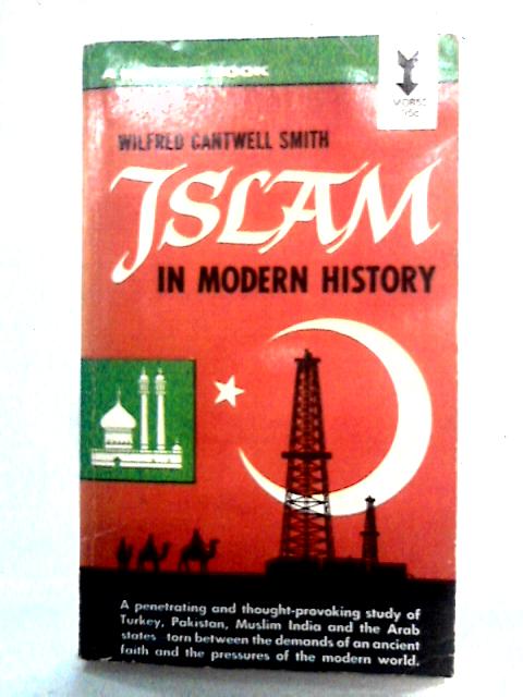 Islam in Modern History By Wilfred Cantwell Smith