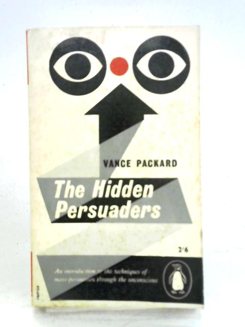 The Hidden Persuaders By Vance Packard