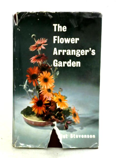 The Flower Arranger's Garden By Violet Stevenson