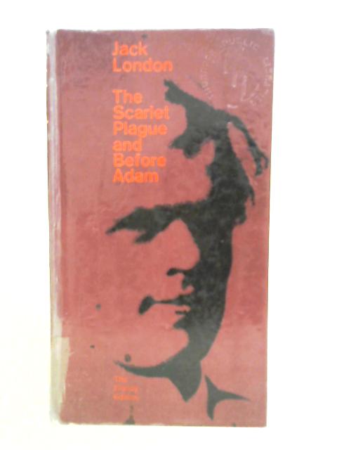 The Scarlet Plague; and Before Adam By Jack London