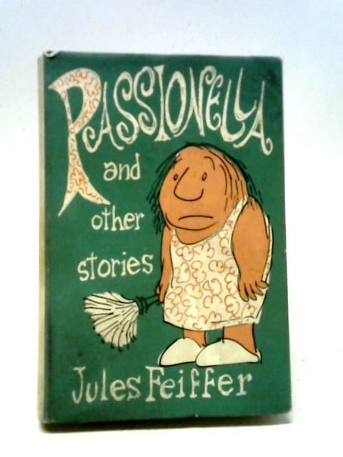 Passionella and Other Stories By Jules Feiffer