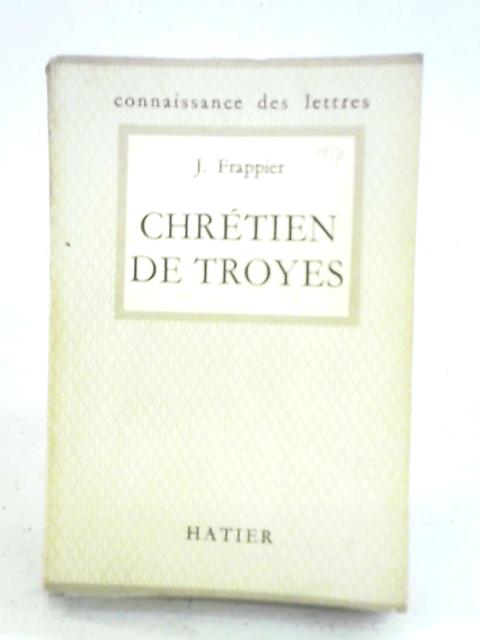 Chretien de Troyes By Frappier